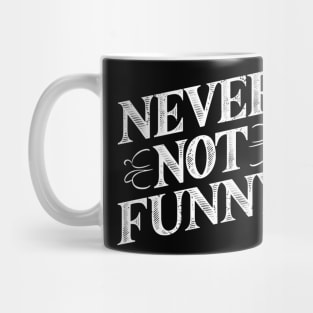 Never Not Funny Mug